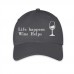 Life happens, Wine helps