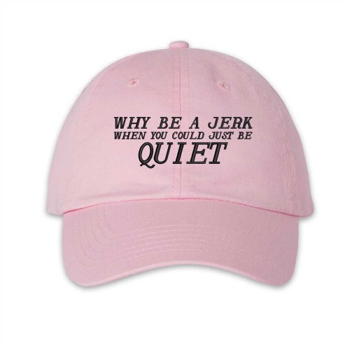 Why be a Jerk when you can just be Quiet. 